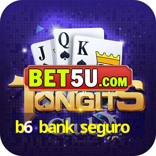 b6 bank seguro